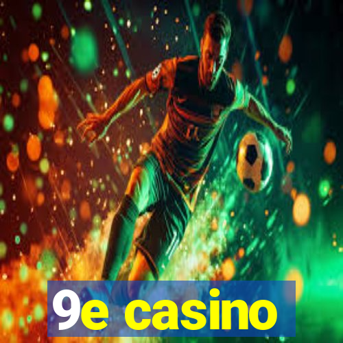 9e casino